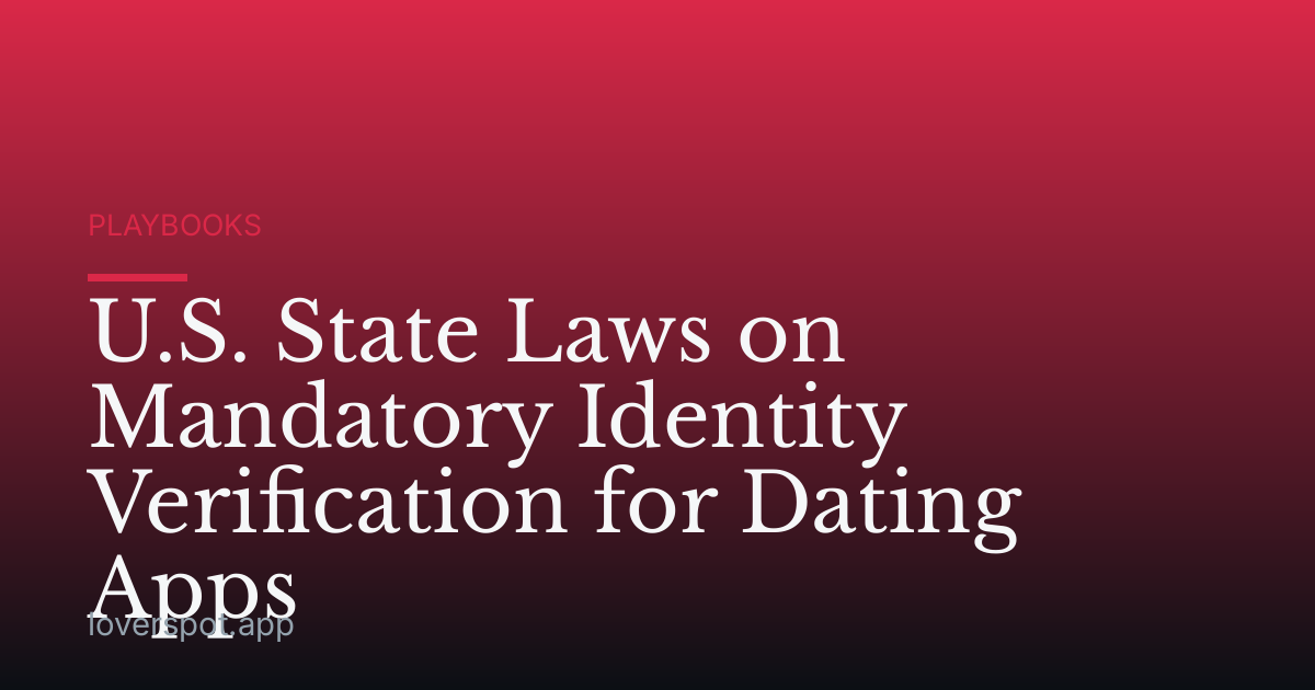 U.S. State Laws on Mandatory Identity Verification for Dating Apps