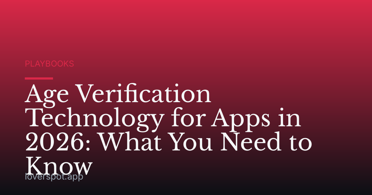Age Verification Technology for Apps in 2026: What You Need to Know