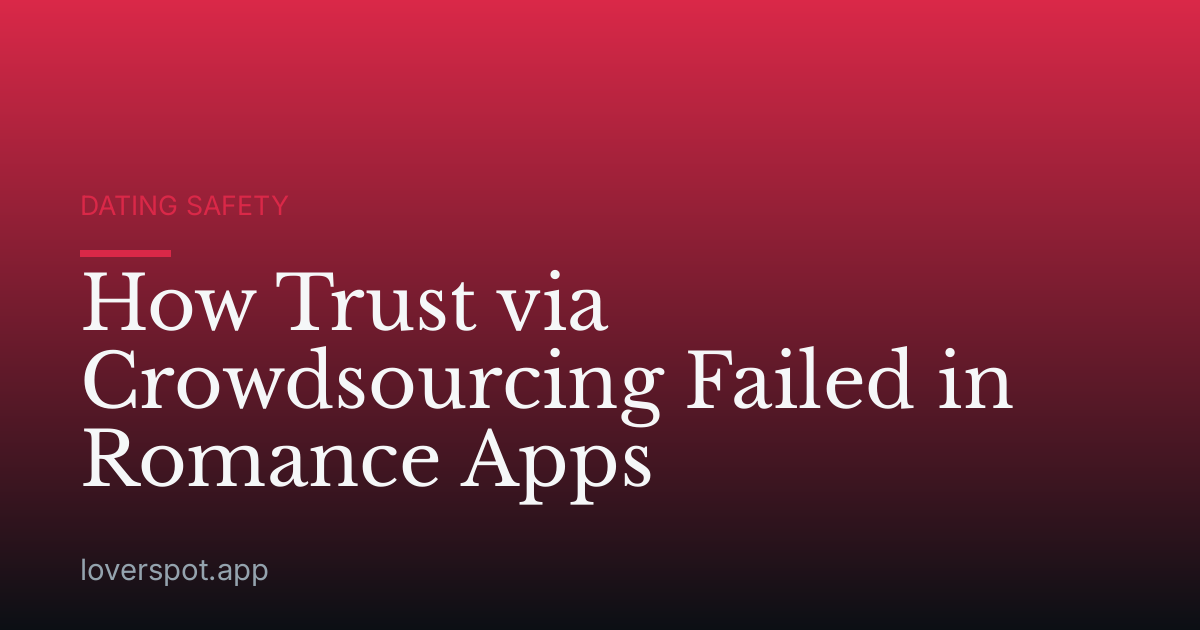 How Trust via Crowdsourcing Failed in Romance Apps