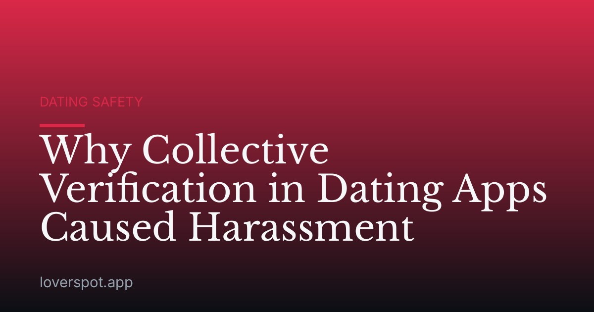 Why Collective Verification in Dating Apps Caused Harassment