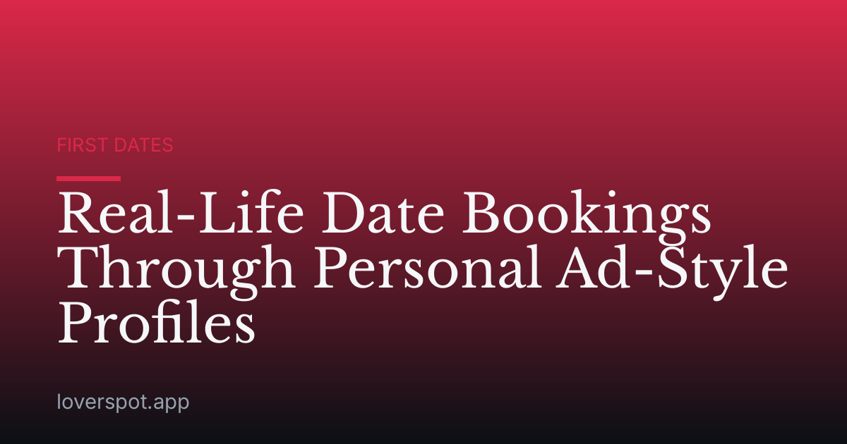 Real-Life Date Bookings Through Personal Ad-Style Profiles