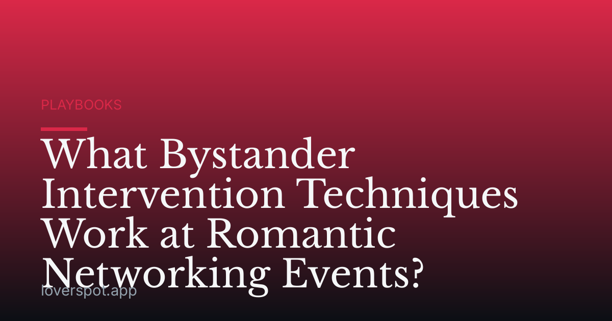 What Bystander Intervention Techniques Work at Romantic Networking Events?