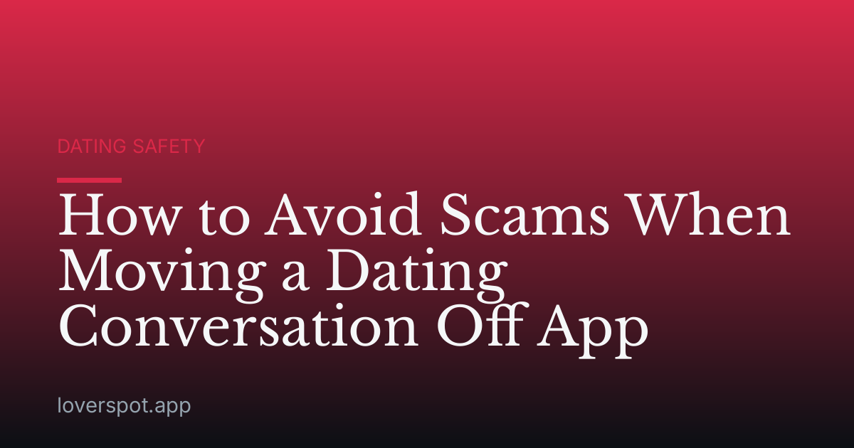 How to Avoid Scams When Moving a Dating Conversation Off App