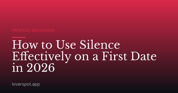 How to Use Silence Effectively on a First Date in 2026