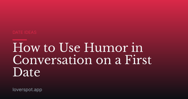 How to Use Humor in Conversation on a First Date