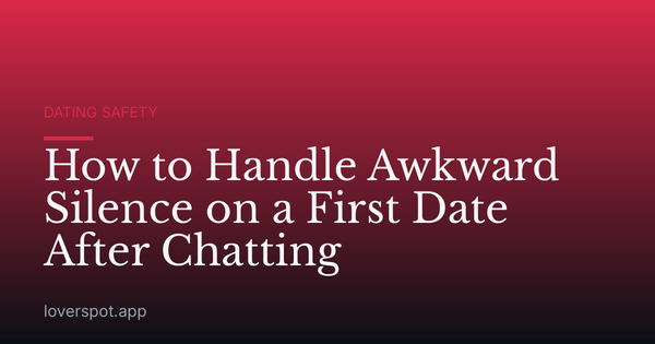 How to Handle Awkward Silence on a First Date After Chatting