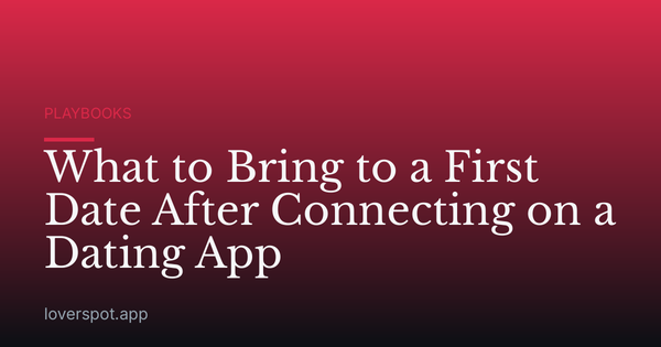 What to Bring to a First Date After Connecting on a Dating App