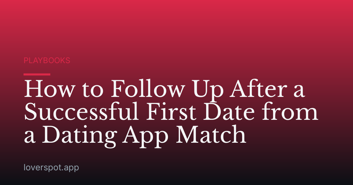 How to Follow Up After a Successful First Date from a Dating App Match