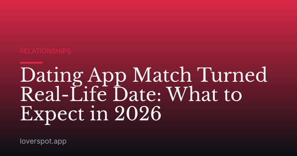 Dating App Match Turned Real-Life Date: What to Expect in 2026