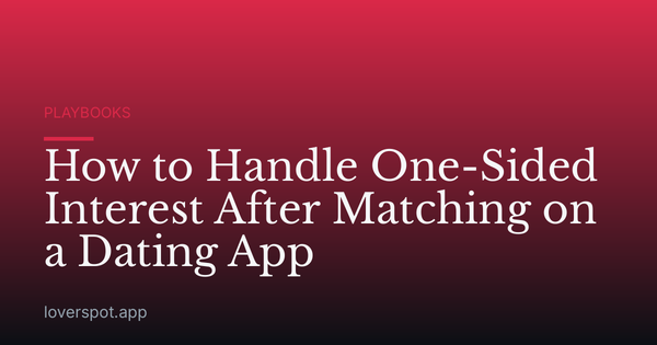 How to Handle One-Sided Interest After Matching on a Dating App