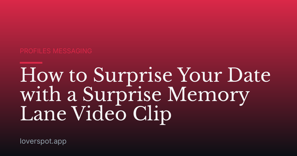 How to Surprise Your Date with a Surprise Memory Lane Video Clip