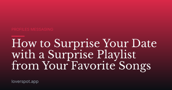How to Surprise Your Date with a Surprise Playlist from Your Favorite Songs