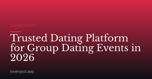 Trusted Dating Platform for Group Dating Events in 2026
