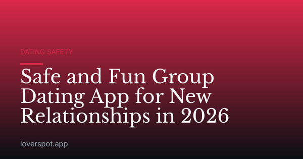 Safe and Fun Group Dating App for New Relationships in 2026