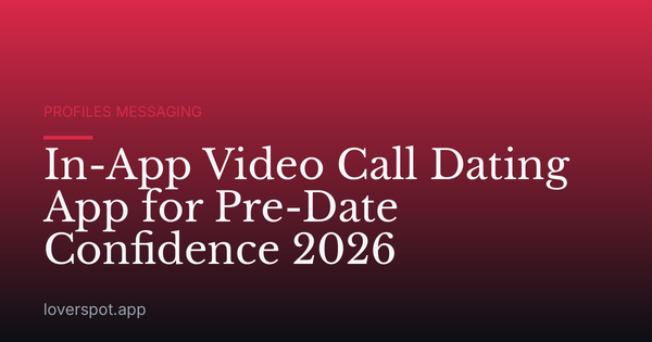 In-App Video Call Dating App for Pre-Date Confidence 2026