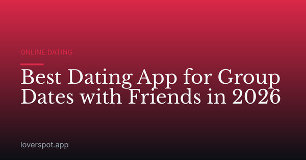 Best Dating App for Group Dates with Friends in 2026