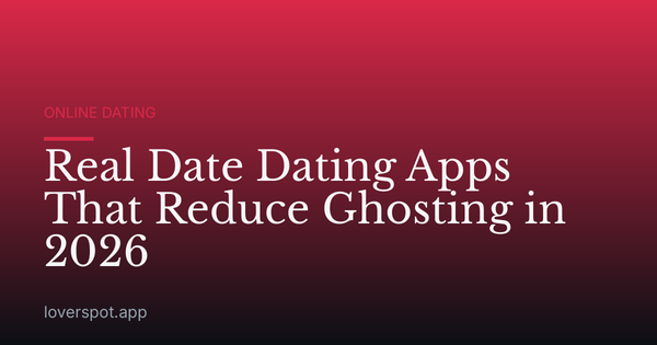 Real Date Dating Apps That Reduce Ghosting in 2026