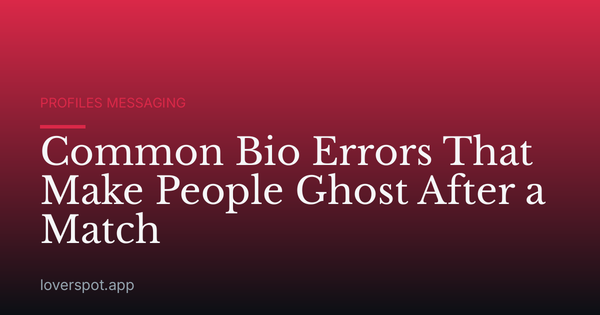 Common Bio Errors That Make People Ghost After a Match