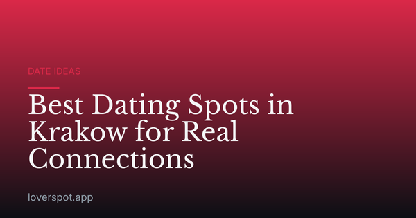 Best Dating Spots in Krakow for Real Connections