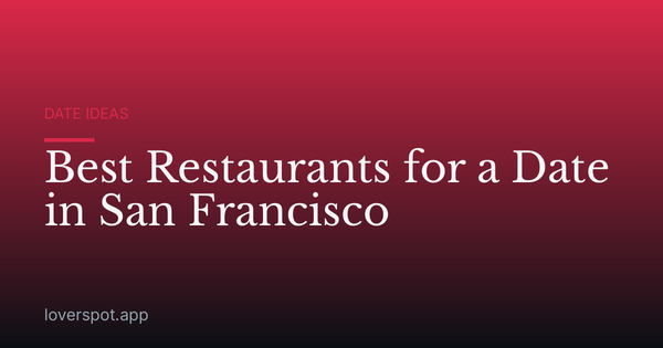 Best Restaurants for a Date in San Francisco