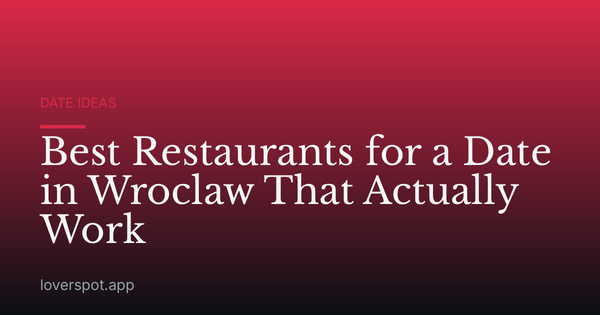 Best Restaurants for a Date in Wroclaw That Actually Work
