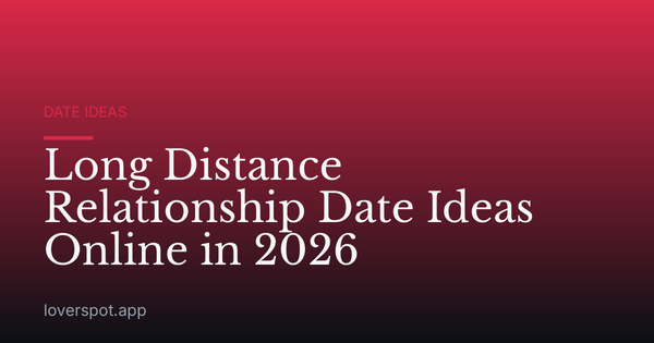 Long Distance Relationship Date Ideas Online in 2026