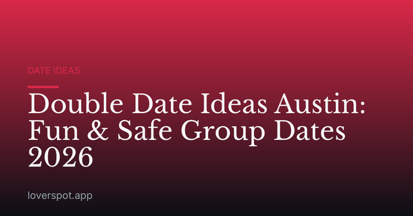 Double Date Ideas Austin: Fun & Safe Group Dates 2026