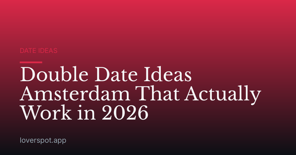 Double Date Ideas Amsterdam That Actually Work in 2026
