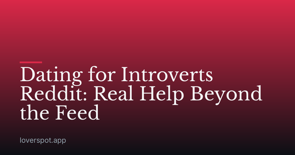Dating for Introverts Reddit: Real Help Beyond the Feed
