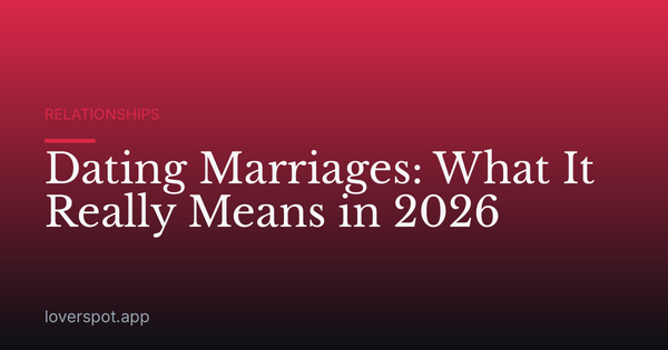 Dating Marriages: What It Really Means in 2026