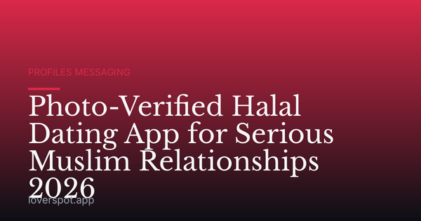 Photo-Verified Halal Dating App for Serious Muslim Relationships 2026