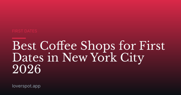 Best Coffee Shops for First Dates in New York City 2026