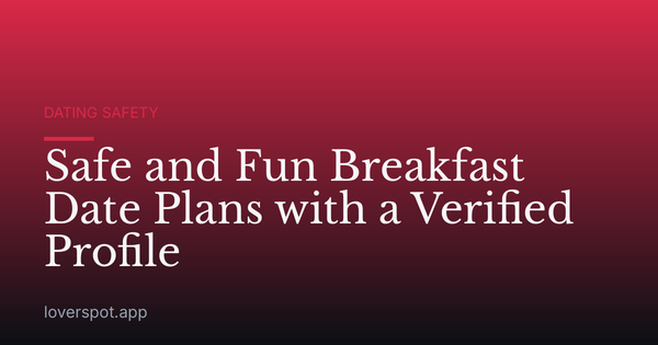 Safe and Fun Breakfast Date Plans with a Verified Profile