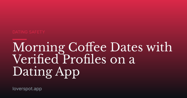 Morning Coffee Dates with Verified Profiles on a Dating App