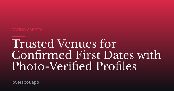 Trusted Venues for Confirmed First Dates with Photo-Verified Profiles