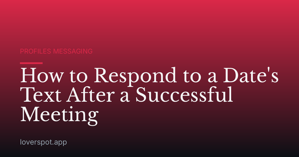 How to Respond to a Date's Text After a Successful Meeting