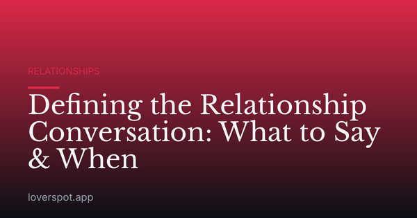 Defining the Relationship Conversation: What to Say & When
