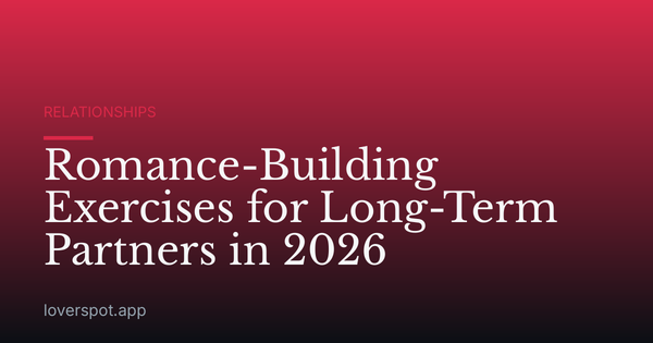 Romance-Building Exercises for Long-Term Partners in 2026