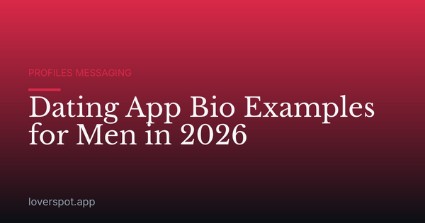 Dating App Bio Examples for Men in 2026