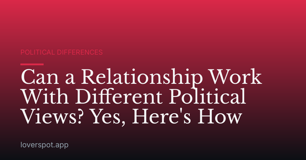 Can a Relationship Work With Different Political Views? Yes, Here's How
