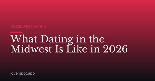 What Dating in the Midwest Is Like in 2026