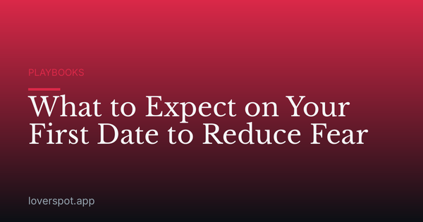 What to Expect on Your First Date to Reduce Fear