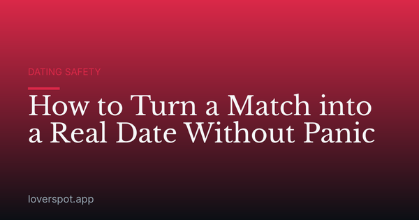 How to Turn a Match into a Real Date Without Panic