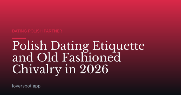 Polish Dating Etiquette and Old Fashioned Chivalry in 2026