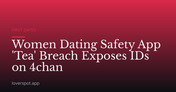 Women Dating Safety App 'Tea' Breach Exposes IDs on 4chan