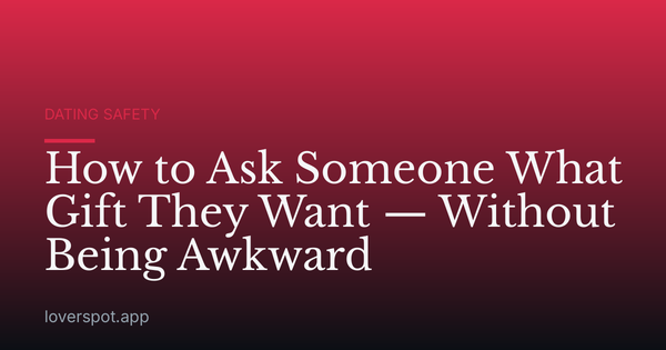 How to Ask Someone What Gift They Want — Without Being Awkward