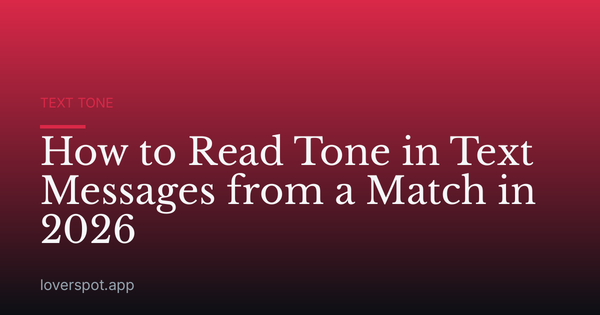 How to Read Tone in Text Messages from a Match in 2026