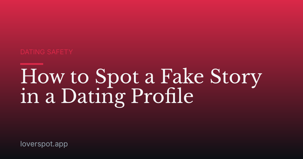 How to Spot a Fake Story in a Dating Profile