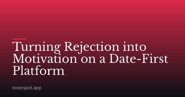 Turning Rejection into Motivation on a Date-First Platform