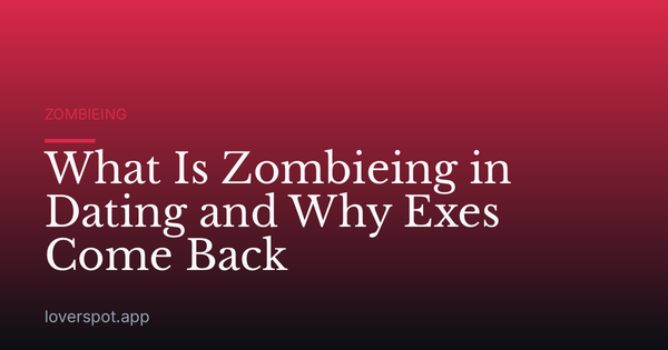 What Is Zombieing in Dating and Why Exes Come Back